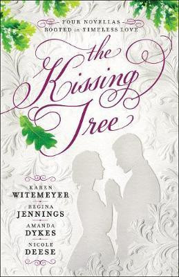 The Kissing Tree - Four Novellas Rooted in Timeless Love(English, Paperback, Witemeyer Karen)