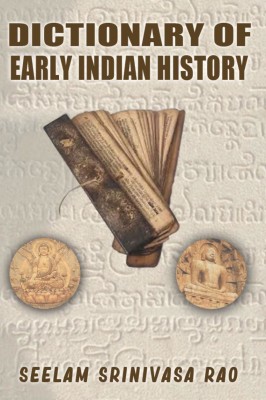 Dictionary of Early Indian History(Paperback, Seelam Srinivasa Rao)