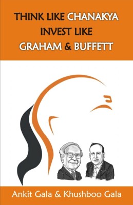 Think Like Chanakya And Invest Like Graham And Buffet (English)(Paperback, Ankit Gala, Khushabu Gala)