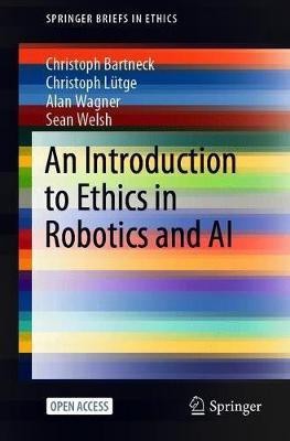 An Introduction to Ethics in Robotics and AI(English, Paperback, Bartneck Christoph)