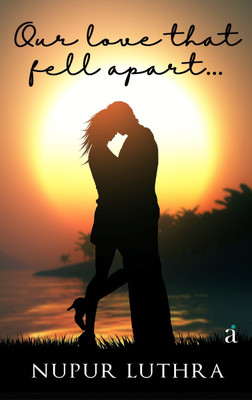 Our Love That Fell Apart(Paperback, Nupur Luthra)