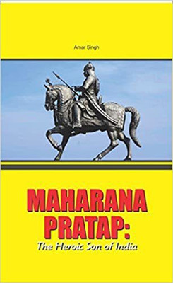 Maharana Pratap:The Heroic Son Of India(Hardcover, Amar Singh)
