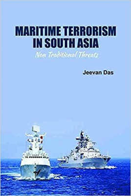 Maritime Terrorism In South Asia Non Traditional Threats(Hardcover, Jeeavn Das)