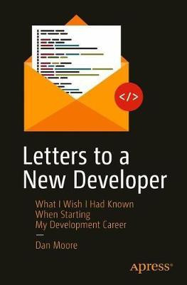 Letters to a New Developer(English, Paperback, Moore Dan)