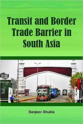 Transit And Border Trade Barrier In South Asia(Hardcover, Sanjeev Shukla)