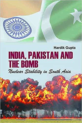 India, Pakistan And The Bomb Nuclear Stability In South Asia(Hardcover, Hardik Gupta (Author))