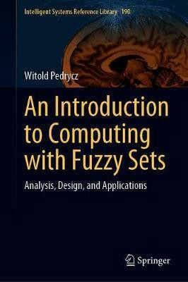 An Introduction to Computing with Fuzzy Sets(English, Hardcover, Pedrycz Witold)