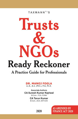 Taxmann's Trusts & NGOs Ready Reckoner- A Practice Guide for Professionals - As Amended by Finacne Act 2020 (2020 Edition)(Hardcover, Dr. Manoj Fogla, CA Suresh Kumar Kejriwal, CA Tarun Kumar)