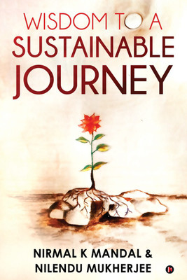 Wisdom to a Sustainable Journey(English, Paperback, Nilendu Mukherjee)