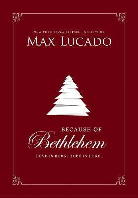 Because of Bethlehem(English, Hardcover, Lucado Max)
