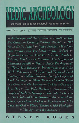 Vedic Archeology And Assorted Essays(Paperback, Steven J. Rosen (Satyaraj))