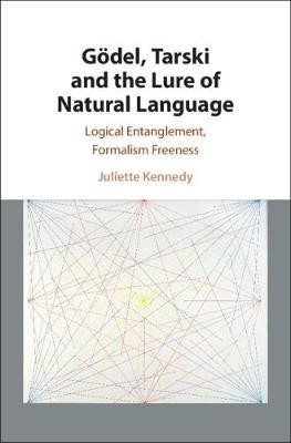 Goedel, Tarski and the Lure of Natural Language(English, Hardcover, Kennedy Juliette)
