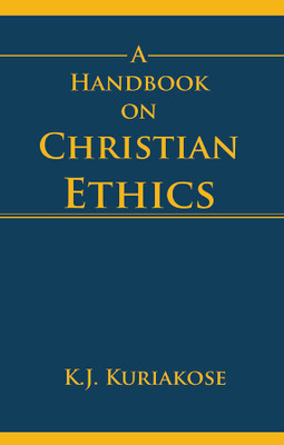 A Handbook on Christian Ethics(English, Paperback, Kuriakose K J)