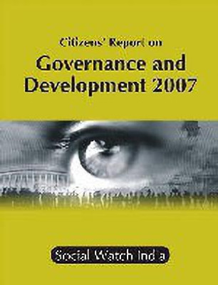 Citizens' Report on Governance and Development 2007(English, Paperback, Social Watch India National)