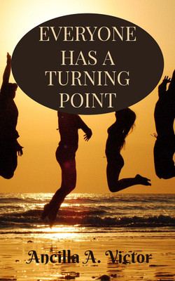 Everyone Has A Turning Point(English, Paperback, Ancilla A. Victor)