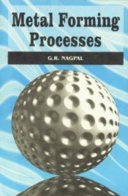 Metal Forming Processes 02 Edition(English, Paperback, G. R. Nagpal)