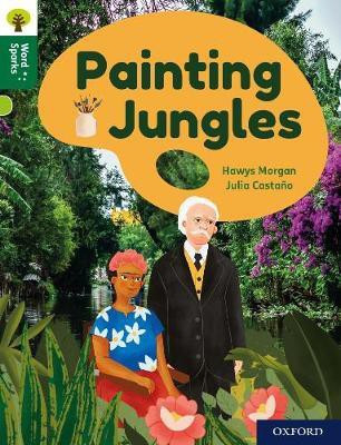 Oxford Reading Tree Word Sparks: Level 12: Painting Jungles(English, Paperback, Morgan Hawys)