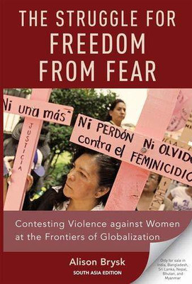 The Struggle for Freedom from Fear  - Contesting Violence Against Women at the Frontiers of Globalization(English, Paperback, Alison Brysk)
