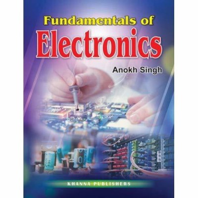 Fundamentals of Electronics(English, Paperback, Anokh Singh)