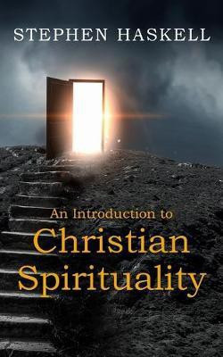 An Introduction to Christian Spirituality(English, Paperback, Haskell Stephen)