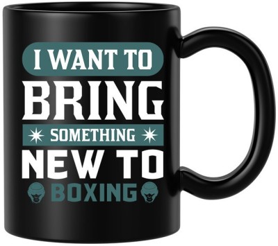 BLISSart I Want To Bring Something New To Boxing Ceramic Tea Cup Best For Gift Ceramic Coffee Mug(350 ml)