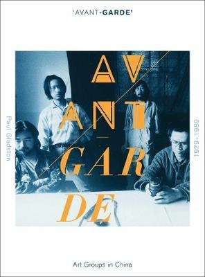 'Avant-garde' Art Groups in China, 1979-1989(English, Electronic book text, GLADSTON Paul)