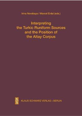 Interpreting the Turkic Runiform Sources and the Position of the Altai Corpus(English, Hardcover, unknown)