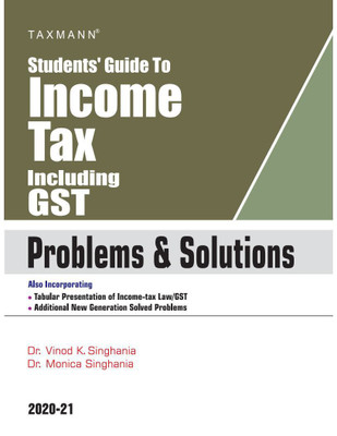 Taxmann's Students' Guide to Income Tax Including GST - Problems & Solutions(Paperback, Dr. Vinod K Singhania, Dr. Monica Singhania)