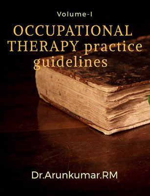 OCCUPATIONAL THERAPY practice guidelines(English, Paperback, Dr. Arunkumar. R M)