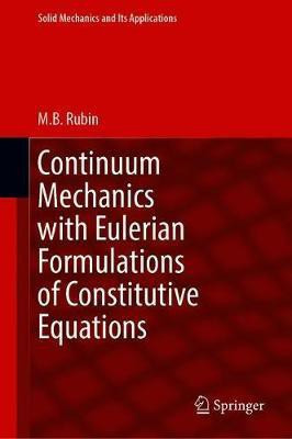 Continuum Mechanics with Eulerian Formulations of Constitutive Equations(English, Hardcover, Rubin M.B.)