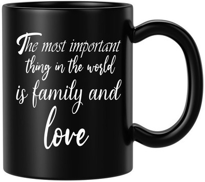 BLISSart The Most Important Thing In The World Is Family And Love Motivational Ceramic Tea Cup Best For Gift Ceramic Coffee Mug(350 ml)