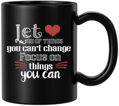 BLISSart Let Go Of Things you Can't Change Focus On Things You Can Design 2 Motivational Ceramic Tea Cup Best For Gift Ceramic Coffee Mug(350 ml)