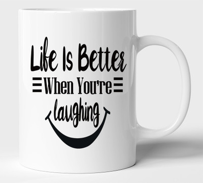 BLISSart Life Is Better When You're Laughing Motivational Ceramic Tea Cup Best For Gift Ceramic Coffee Mug(350 ml)