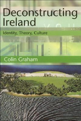 Deconstructing Ireland(English, Hardcover, Graham Colin)
