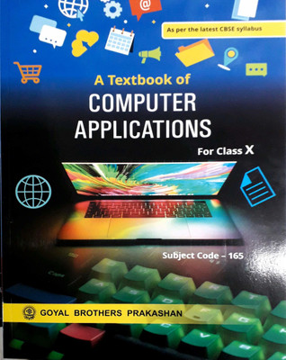 A Text Book Of Computer Applications For Class-10th(Paperback, GOYAL BROTHERS PRAKASHAN)
