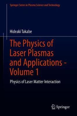 The Physics of Laser Plasmas and Applications - Volume 1(English, Hardcover, Takabe Hideaki)
