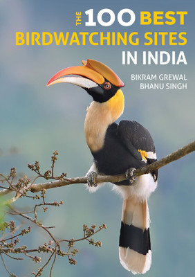 The 100 Best Birdwatching Sites In India(English, Paperback, Bikram Grewal | Bhanu Singh)