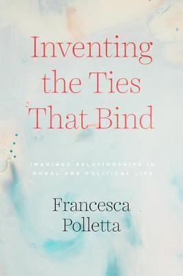 Inventing the Ties That Bind(English, Paperback, Polletta Francesca)