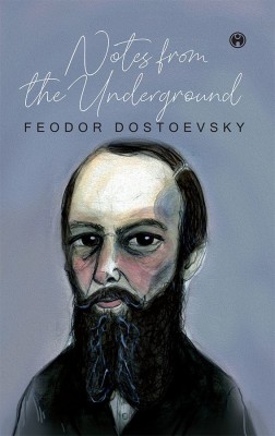 Notes from the Underground(Paperback, Feodor Dostoevsky)