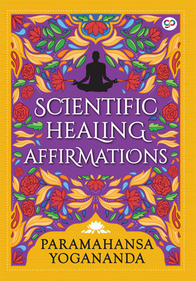 Scientific Healing Affirmations(English, Paperback, Yogananda Paramahansa)
