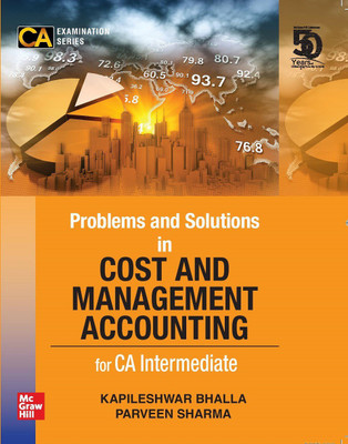 Problems and Solutions in Cost and Management Accounting for CA Intermediate | For Group 1 - Paper 3 (CA Examination Series)(Paperback, Kapileshwar Bhalla, Parveen Sharma)