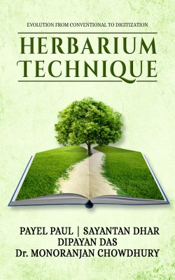 Herbarium Technique(Paperback, Payel Paul, Sayantan Dhar, Dr. Monoranjan Chowdhury, Dipayan Das)