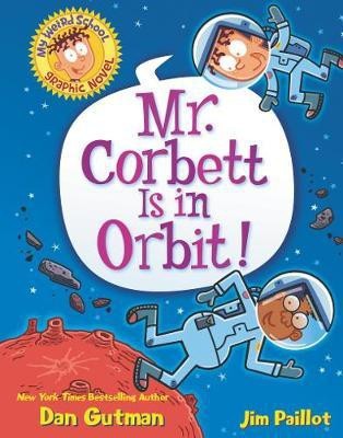 My Weird School Graphic Novel: Mr. Corbett Is in Orbit!(English, Hardcover, Gutman Dan)