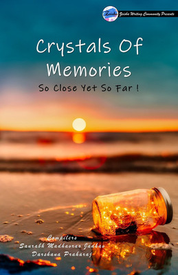 Crystals Of Memories - So Close Yet So Far(English, Paperback, Saurabh Madhavrao Jadhav)