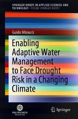 Enabling Adaptive Water Management to Face Drought Risk in a Changing Climate(English, Paperback, Minucci Guido)