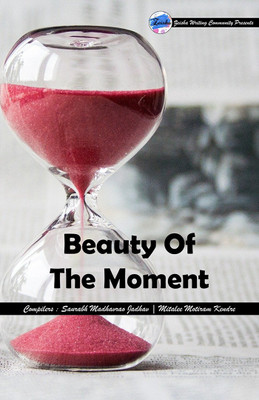 Beauty Of The Moment(English, Paperback, Saurabh Madhavrao Jadhav)