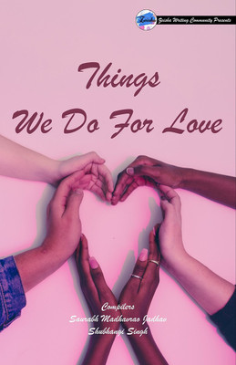 Things We Do For Love(English, Paperback, Saurabh Madhavrao Jadhav)