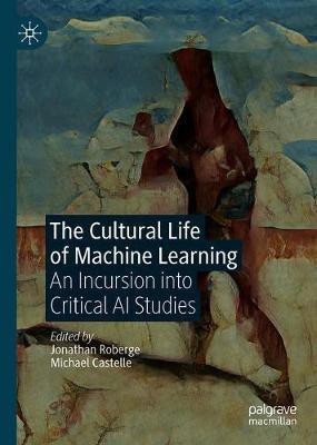 The Cultural Life of Machine Learning(English, Hardcover, unknown)