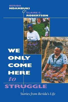 We Only Come Here to Struggle(English, Hardcover, Ndambuki Berida)