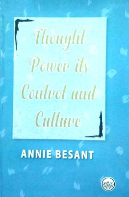 Thought Power Its Control And Culture(Hardcover, Annie Besant)